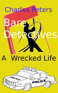 Bare Detectives: A Wrecked Life