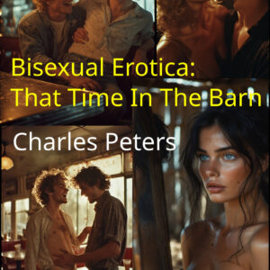 Bisexual Erotica: That Time In The Barn