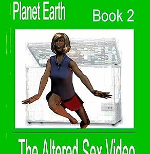 Erotic Domination of Planet Earth: The Altered Sex Video