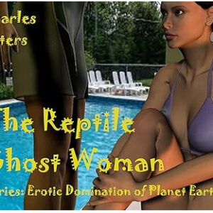 Erotic Domination of Planet Earth: The Reptile Ghost Woman